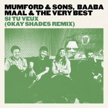 Mumford & Sons, Baaba Maal, The Very Best: Si Tu Veux (OkayShades Remix)