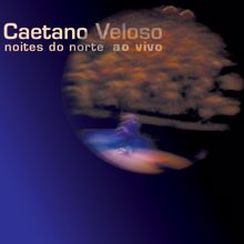 Caetano Veloso: Noites Do Norte Ao Vivo (Ao Vivo) (Noites Do Norte Ao VivoAo Vivo)