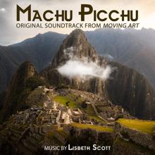 Lisbeth Scott: Machu Picchu (Original Soundtrack from "Moving Art")