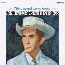 Hank Williams: The Legend Lives Anew: Hank Williams With Strings