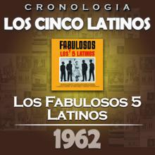 Los Cinco Latinos: Los Cinco Latinos Cronología - Los Fabulosos 5 Latinos (1962)