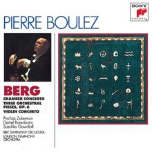 Pierre Boulez: Berg: Chamber Concerto; Three Pieces for Orch.; Concerto for Violin and Orchestra