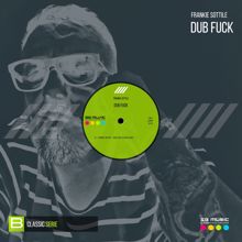 Frankie Sottile: Dub Fuck (Classix Mix)
