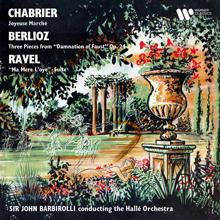 Sir John Barbirolli: Chabrier: Joyeuse marche - Berlioz: La Damnation de Faust - Ravel: Ma mère l'Oye