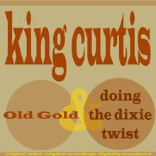 King Curtis: Old Gold / Doing the Dixie Twist