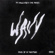 Ty Dolla $ign: Wavy (feat. Joe Moses)