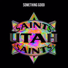 Utah Saints: Something Good