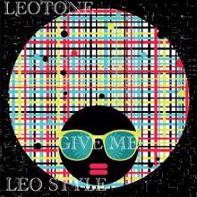 Leotone: Give Me (Leo Style)