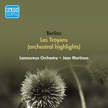 Jean Martinon: Berlioz, H.: Troyens (Les) (Orchestral Excerpts) (Lamoureux Orchestra, Martinon) (1951)