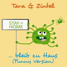 Tara G. Zintel: Stay at Home, bleib zu Haus (Funny Version)