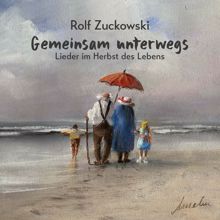 Rolf Zuckowski: Gemeinsam unterwegs - Lieder im Herbst des Lebens