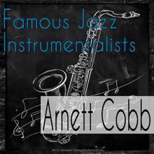 Arnett Cobb: Famous Jazz Instrumentalists