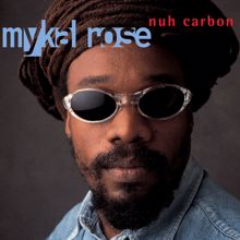 Mykal Rose: Nuh Carbon