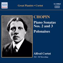 Alfred Cortot: Chopin: Piano Sonatas No. 2 and 3 / Polonaises (Cortot, 78 Rpm Recordings, Vol. 4) (1923-1947)