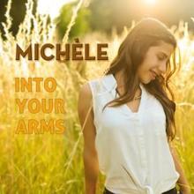 Michele: Into Your Arms
