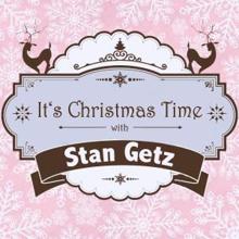 Stan Getz: It's Christmas Time with Stan Getz