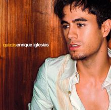 Enrique Iglesias: Quizás