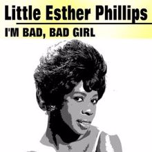 Little Esther Phillips: I'm Bad, Bad Girl