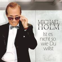 Michael Holm: Ist es nicht so wie du willst