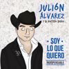 Julión Álvarez Y Su Norteño Banda: Soy Lo Que Quiero... Indispensable