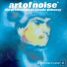The Art Of Noise: The Production Of Claude Debussy
