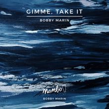 Bobby Marin: Gimme, Take It