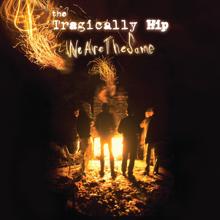 The Tragically Hip: We Are The Same