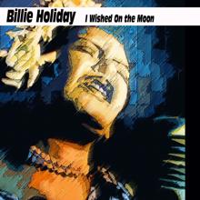 Billie Holiday: Billie Holiday - I Wished On the Moon