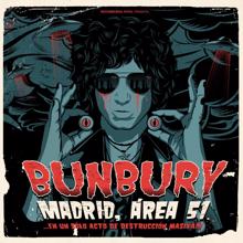 Bunbury: Madrid, Área 51... en un sólo acto de destrucción masiva!!!