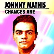 Johnny Mathis: Chances Are