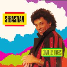 Sebastian: Como los Dioses