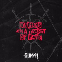 Sum 41: Waiting On A Twist Of Fate