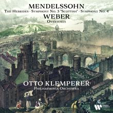 Otto Klemperer: Mendelssohn: The Hebrides, Symphonies Nos. 3 "Scottish" & 4 "Italian" - Weber: Overtures (Remastered)