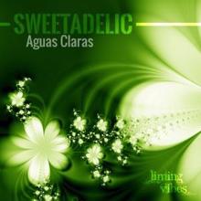 Sweetadelic: Aguas Claras
