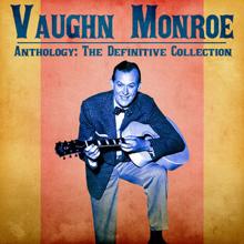 Vaughn Monroe: Anthology: The Definitive Collection (Remastered)