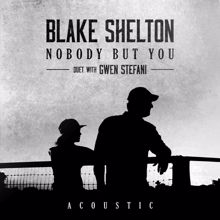 Blake Shelton: Nobody But You (Duet with Gwen Stefani) (Acoustic)