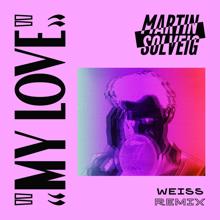 Martin Solveig: My Love (Weiss Remix)