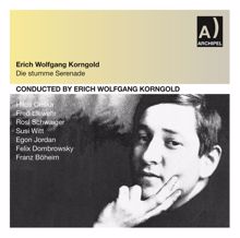 Erich Wolfgang Korngold: Korngold: Die stumme Serenade (Recorded 1951)