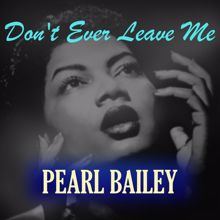 Pearl Bailey: Don't Ever Leave Me