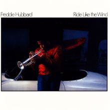 Freddie Hubbard: Ride Like The Wind