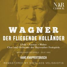 Orchester der Bayreuther Festspiele, Hans Knappertsbusch, Hermann Uhde, Ludwig Weber, Josef Traxel: Der fliegende Holländer, WWV 63, IRW 18, Act I: "So ist sie mein" (Holländer, Daland, Steuermann)