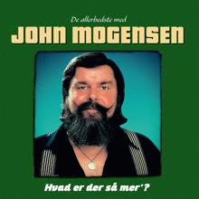 John Mogensen: Hvad Er Der Så Mer’? (De Allerbedste Med John Mogensen)