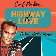 Carl Perkins: Highway of Love (Perkin's Rockin' Music)