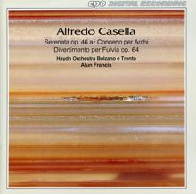 Alun Francis: Casella: Serenata, Op. 46 - Concerto per archi - Divertimento per Fulvia, Op. 64