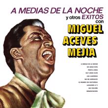 Miguel Aceves Mejía: A Medias De La Noche