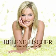 Helene Fischer: So Nah Wie Du (Incl. 1 Bonus Track)