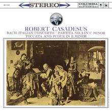 Robert Casadesus: Bach: Italian Concerto & Toccata and Fugue in E Minor & Partita No. 2