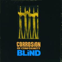 Corrosion Of Conformity: Blind