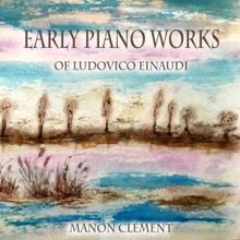Manon Clément: Early Piano Works of Ludovico Einaudi