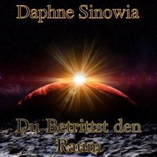 Daphne Sinowia: Du betrittst den Raum